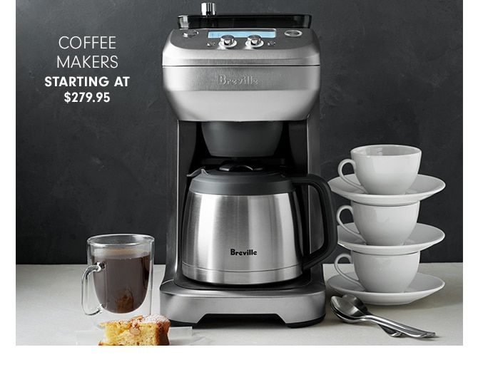 COFFEE MAKERS - STARTING AT $279.95