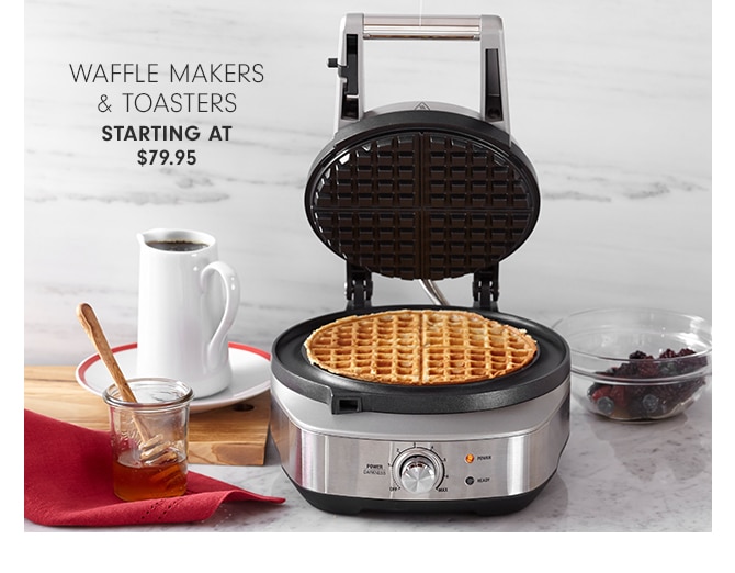 WAFFLE MAKERS & TOASTERS - STARTING AT $79.95