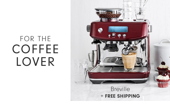 FOR THE COFFEE LOVER - Breville + FREE SHIPPING