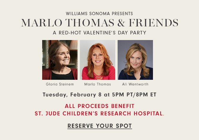 MARLO THOMAS & FRIENDS - Tuesday, February 8 at 5PM PT/8PM ET - ALL PROCEEDS BENEFIT ST. JUDE CHILDREN’S HOSPITAL - RESERVE YOUR SPOT