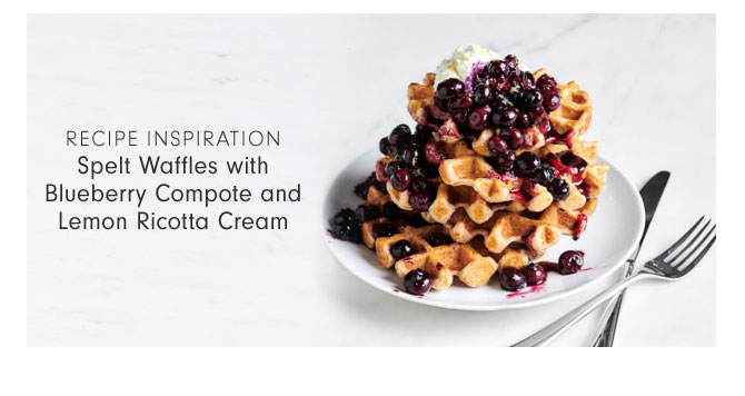 RECIPE INSPIRATION - Spelt Waffles with Blueberry Compote and Lemon Ricotta Cream