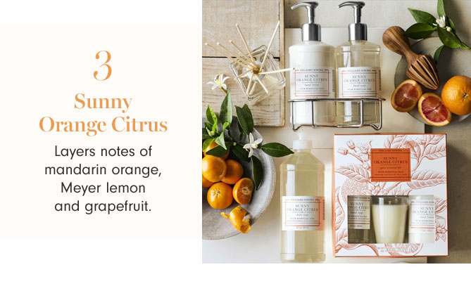 3 - Sunny Orange Citrus - Layers notes of mandarin orange, Meyer lemon and grapefruit.