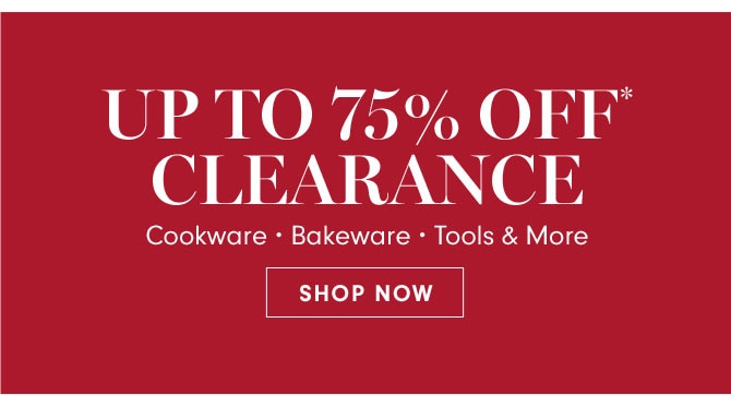 UP TO 75% OFF* CLEARNACE - SHOP NOW