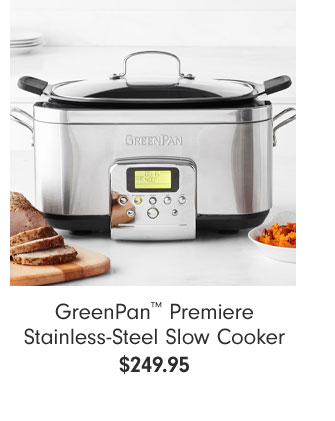 GreenPan™ Premiere Stainless-Steel Slow Cooker - $249.95