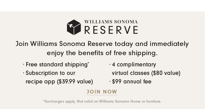 WILLIAMS SONOMA RESERVE - JOIN NOW