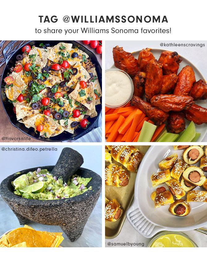 TAG @WILLIAMSSONOMA to share your Williams Sonoma favorites!