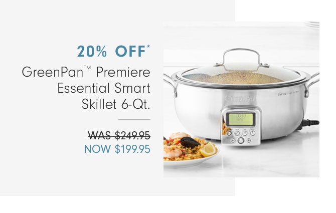 20% OFF* - GreenPan™ Premiere Essential Smart Skillet 6-Qt. - NOW $199.95