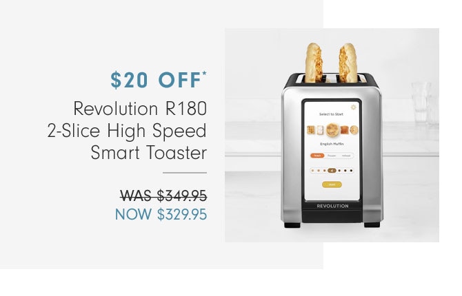 $20 OFF* - Revolution R180 2-Slice High Speed Smart Toaster - NOW $329.95