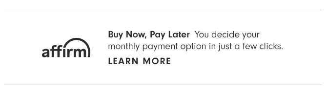 Buy Now, Pay Later - You decide your monthly payment option in just a few clicks.