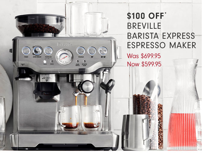 $100 OFF - BREVILLE BARISTA EXPRESS ESPRESSO MAKER - NOW $599.95