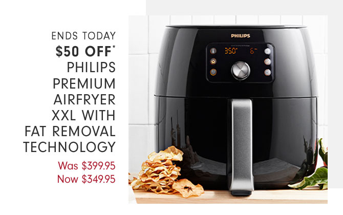 ENDS TODAY - $50 OFF - PHILIPS PREMIUM AIRFRYER XXL WITH FAT REMOVAL TECHNOLOGY - NOW $349.95