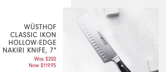 WUSTHOF CLASSIC IKON HOLLOW-EDGE NAKIRI KNIFE, 7” - Now $119.95