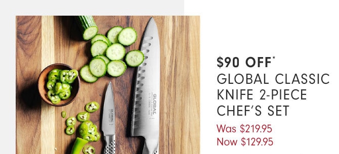 $90 OFF - GLOBAL CLASSIC KNIFE 2-PIECE CHEF'S SET - Now $129.95