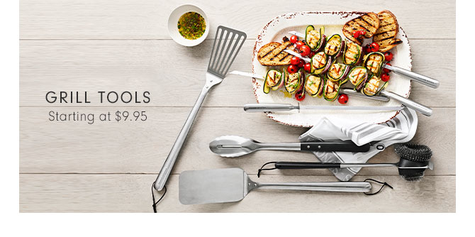 GRILL TOOLS Starting at $9.95