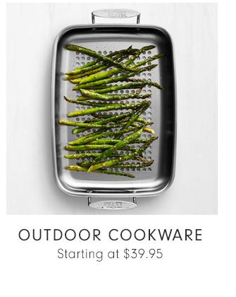 OUTDOOR COOKWARE Starting at $39.95