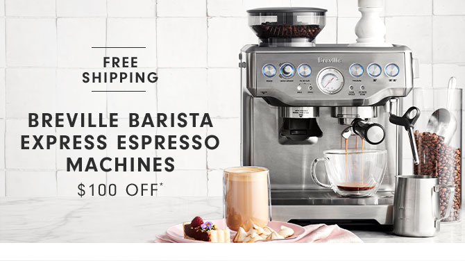 BREVILLE BARISTA EXPRESS ESPRESSO MACHINES $100 OFF*