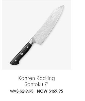 Kanren Rocking Santoku 7"- NOW $169.95