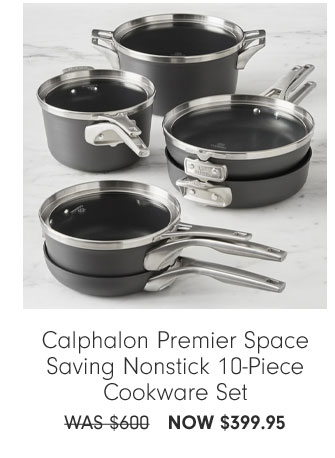 Calphalon Premier Space Saving Nonstick 10-Piece Cookware Set - NOW $399.95