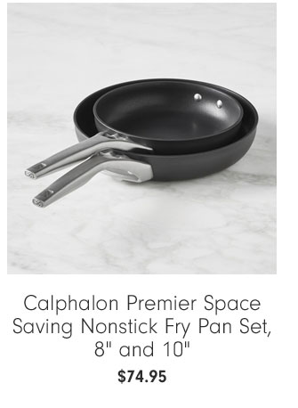 Calphalon Premier Space Saving Nonstick Fry Pan Set, 8" and 10" - $74.95