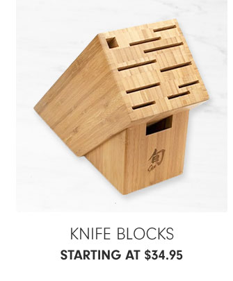 KNIFE BLOCKS - STARTING AT $34.95