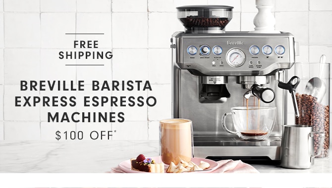 BREVILLE BARISTA EXPRESS ESPRESSO MACHINES - $100 OFF*