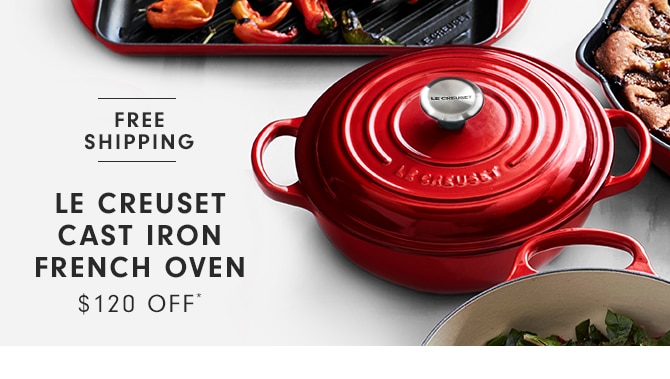 LE CREUSET CAST IRON FRENCH OVEN - $120 OFF*