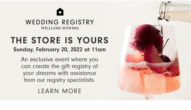 WEDDING REGISTRY - THE STORE IS YOURS - Sunday, February 20, 2022 at 11am - LEARN MORE