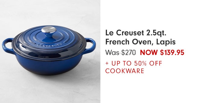 Le Creuset 2.5qt. French Oven, Lapis NOW $139.95 + UP TO 50% OFF COOKWARE