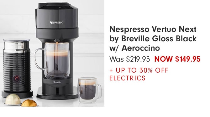 Nespresso Vertuo Next by Breville Gloss Black w/ Aeroccino NOW $149.95 + UP TO 30% OFF ELECTRICS