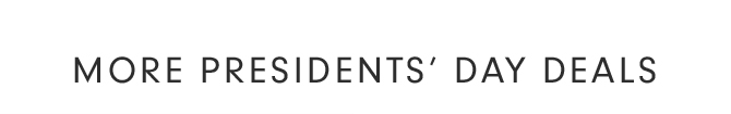 MORE PRESIDENTS’ DAY DEALS