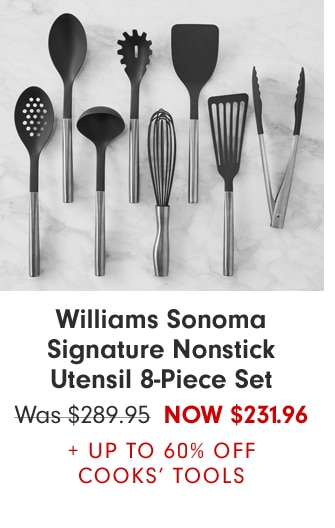 Williams Sonoma Signature Nonstick Utensil 8-Piece Set - Now $231.96 + UP TO 60% OFF COOKS’ TOOLS
