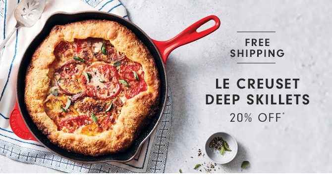 LE CREUSET DEEP SKILLETS - 20% OFF*