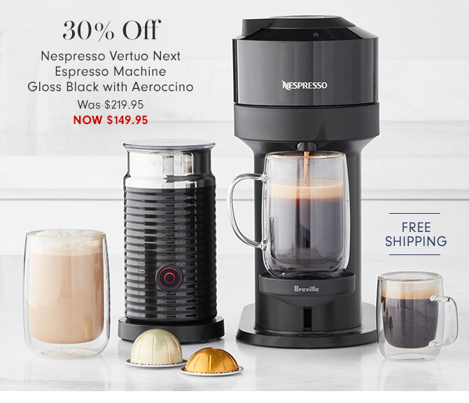 30% OFF Nespresso Vertuo Next Espresso Machine Gloss Black with Aeroccino NOW $149.95