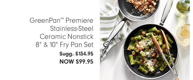 GreenPan™ Premiere Stainless-Steel Ceramic Nonstick 8" & 10" Fry Pan Set - Now $99.95