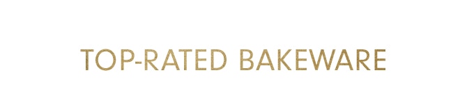 TOP-RATED BAKEWARE