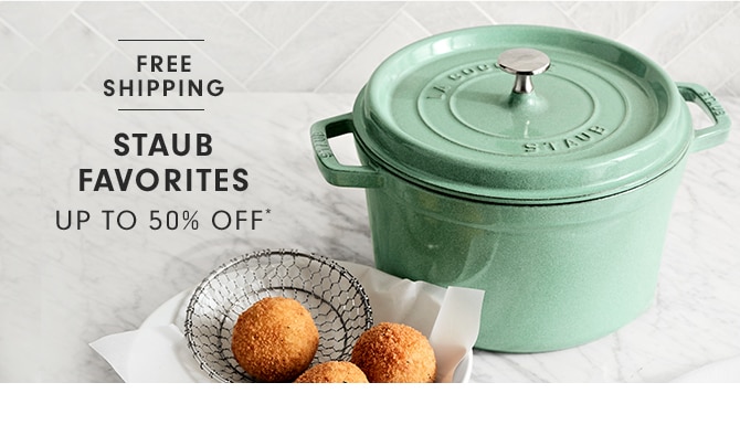 STAUB FAVORITES - UP TO 50% OFF*