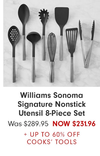 Williams Sonoma Signature Nonstick Utensil 8-Piece Set NOW $231.96 + UP TO 60% OFF COOKS' TOOLS