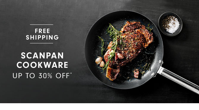 SCANPAN COOKWARE UP TO 30% OFF*