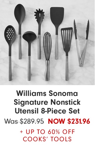 Williams Sonoma Signature Nonstick Utensil 8-Piece Set - Now $231.96 + UP TO 60% OFF COOKS’ TOOLS