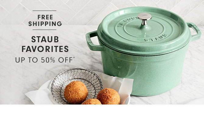 STAUB FAVORITES UP TO 50% OFF*