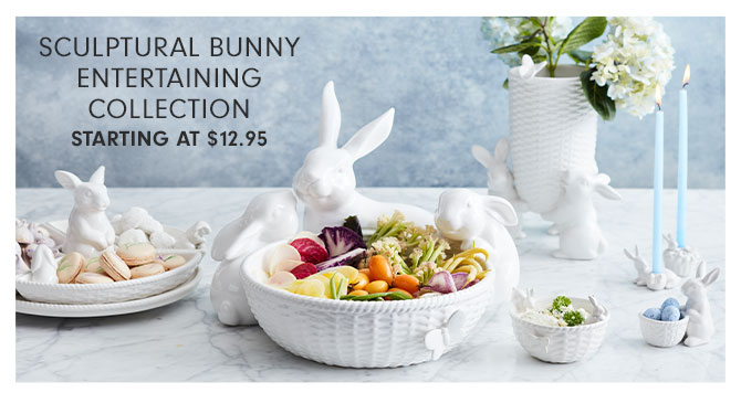 SCULPTURAL BUNNY ENTERTAINING COLLECTION STARTING AT $12.95