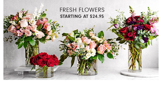 FRESH FLOWERS STARTING AT $24.95