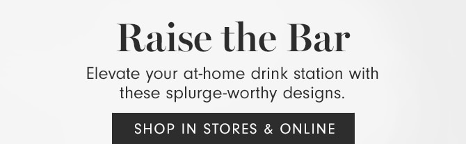 Raise the Bar - SHOP IN STORES & ONLINE