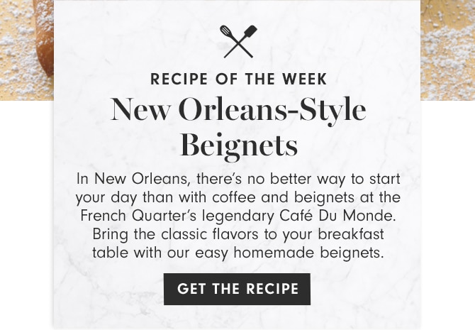 RECIPE OF THE WEEK - New Orleans-Style Beignets - GET THE RECIPE