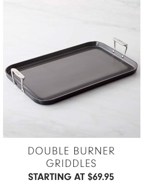 DOUBLE BURNER GRIDDLES - STARTING AT $69.95