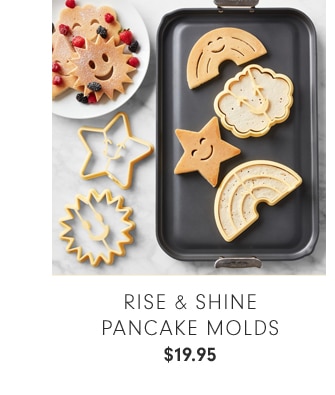 RISE & SHINE PANCAKE MOLDS - $19.95