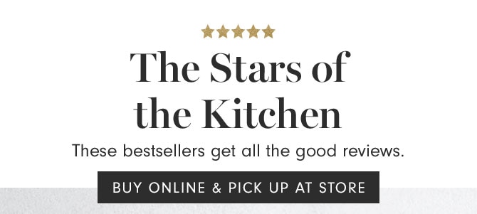 The Stars of the Kitchen - These bestsellers get all the good reviews. SHOP IN STORES & ONLINE