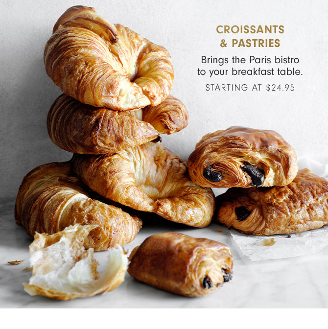 CROISSANTS & PASTRIES - STARTING AT $24.95