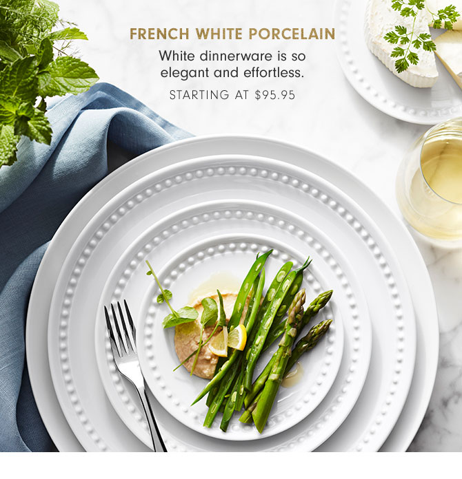 FRENCH WHITE PORCELAIN - STARTING AT $95.95