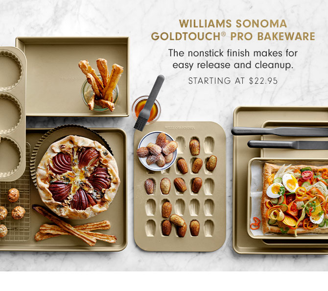 WILLIAMS SONOMA GOLDTOUCH® PRO BAKEWARE - STARTING AT $22.95